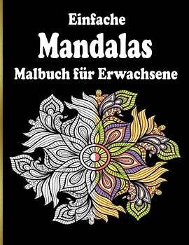 Einfache Mandalas Malbuch für erwachsene: 100 schönen Mandalas in verschiedenen Stilen, um Stress zu reduzieren und sich zu entspannen