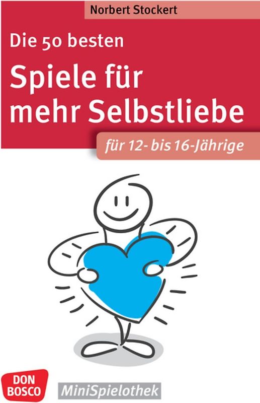 Die 50 besten Spiele für mehr Selbstliebe. Für 12- bis 16-Jährige