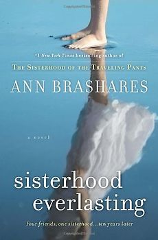 Sisterhood Everlasting: A Novel (The Sisterhood of the Traveling Pants)