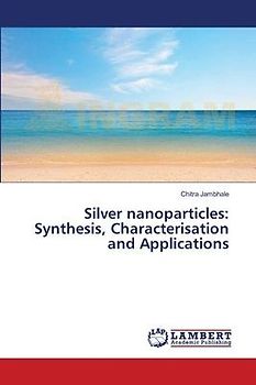 Silver nanoparticles: Synthesis, Characterisation and Applications