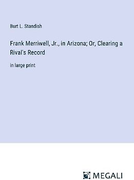 Frank Merriwell, Jr., in Arizona; Or, Clearing a Rival's Record