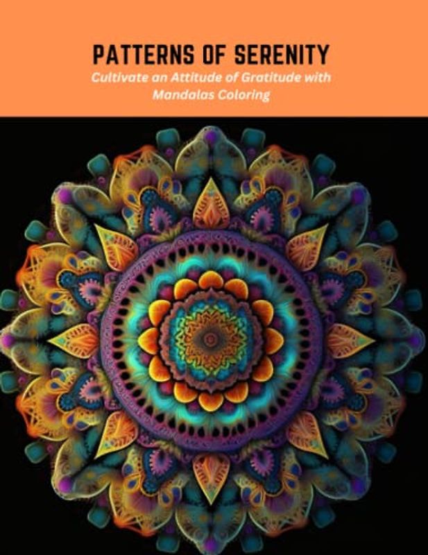 Patterns of Serenity: Cultivate an Attitude of Gratitude with Mandalas Coloring