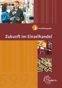 Zukunft im Einzelhandel 3. Ausbildungsjahr. Lehrbuch