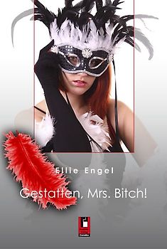 Gestatten, Mrs. Bitch!