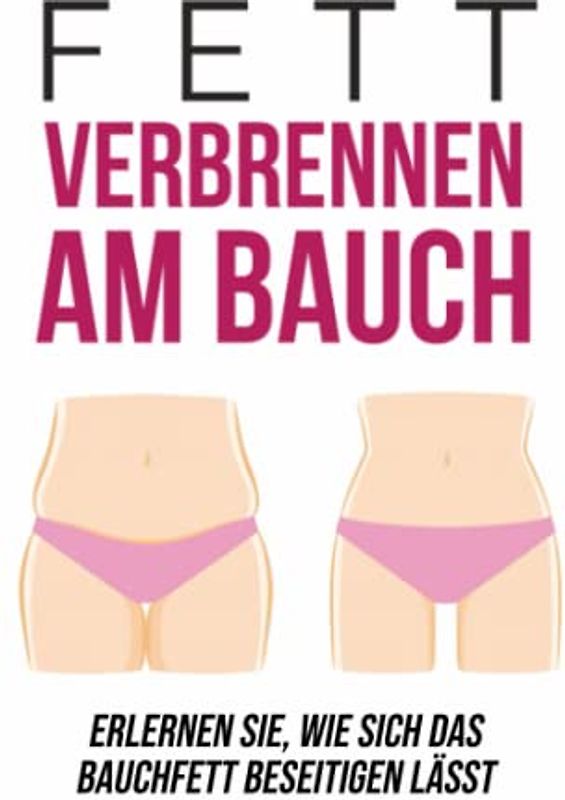 Fett verbrennen am Bauch: Erlernen Sie, wie sich das Bauchfett beseitigen lässt
