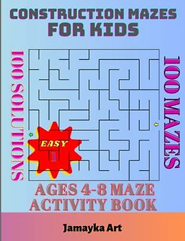 Construction Mazes for Kids Ages 4-8 Maze Activity Book: Mazes for Smart Kids, Unique Fun and Challenging Maze Activity Book for kids.