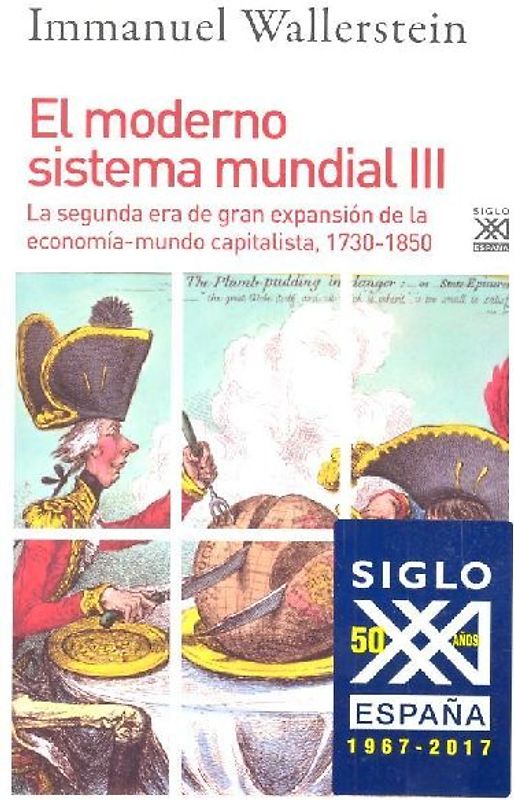 El moderno sistema mundial III : la segunda era de gran expansión de la economía-mundo capitalista, 1730-1850