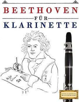 Beethoven für Klarinette: 10 Leichte Stücke für Klarinette Anfänger Buch