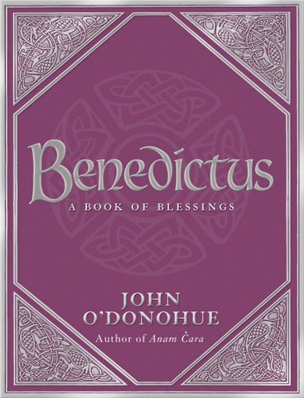Benedictus: A Book of Blessings - John O'Donohue