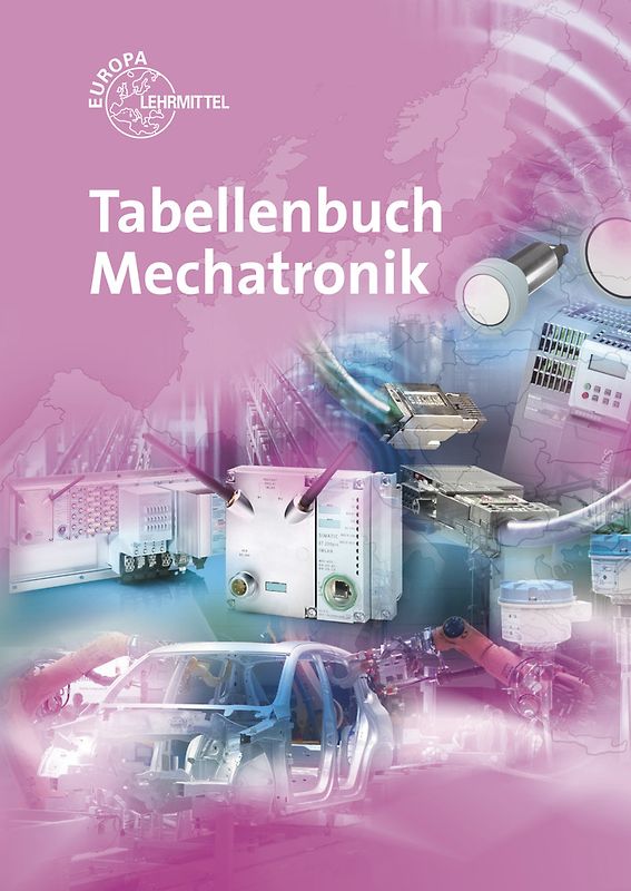 Tabellenbuch Mechatronik. Tabellen - Formeln - Normenanwendungen