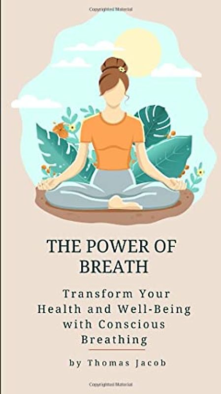 The Power of Breath: Transform Your Health and Well-Being with Conscious Breathing (Motivational Pocketbooks, Band 48)