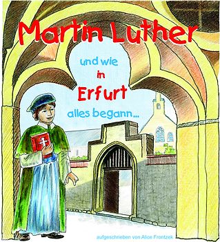 Martin Luther und wie in Erfurt alles begann