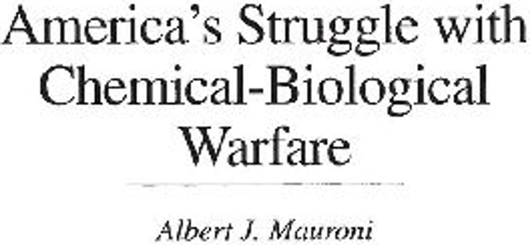 America's Struggle with Chemical-Biological Warfare