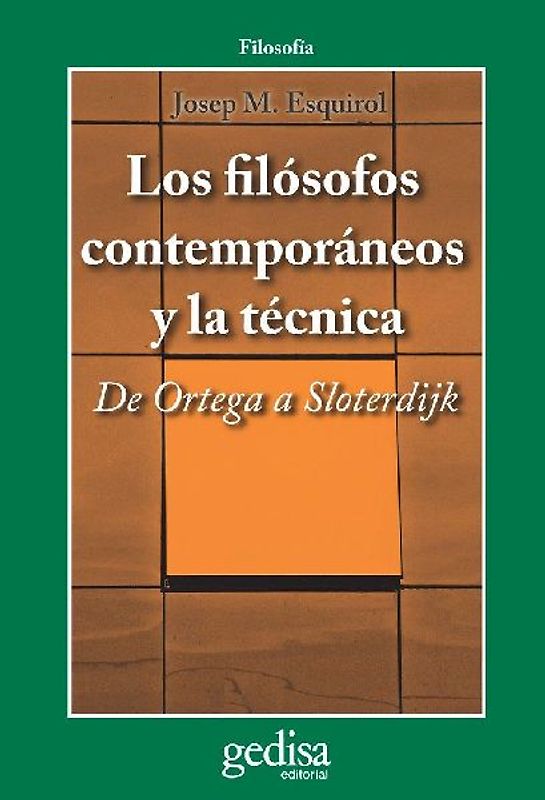 Los filósofos contemporáneos y la técnica : de Ortega a Sloterdijk