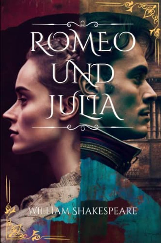 Romeo und Julia von William Shakespeare: Komplett mit illustrierten Klassikern | Zusammenfassung & Analyse