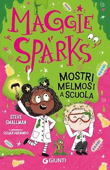 Mostri melmosi a scuola. Maggie Sparks