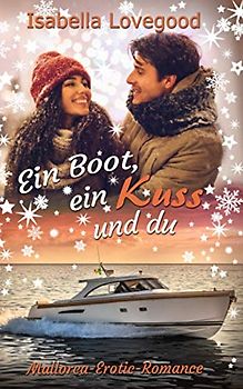 Ein Boot, ein Kuss und du: Sinnlicher Liebesroman (Mallorca-Romance, Band 7)