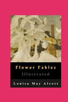 Flower Fables Illustrated