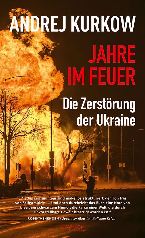 Jahre im Feuer: Die Zerstörung der Ukraine
