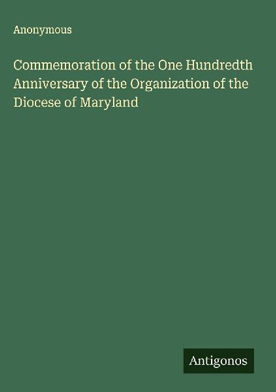 Commemoration of the One Hundredth Anniversary of the Organization of the Diocese of Maryland