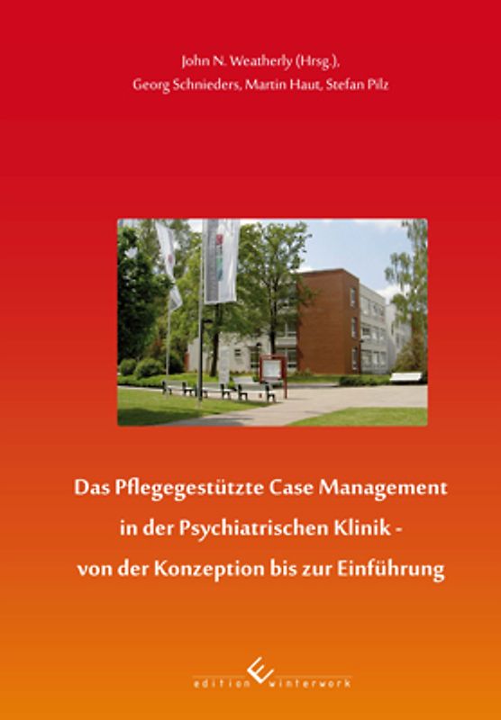 Das Pflegegestützte Case Management in der Psychiatrischen Klinik