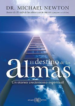 Destino de las almas : un eterno crecimiento espiritual