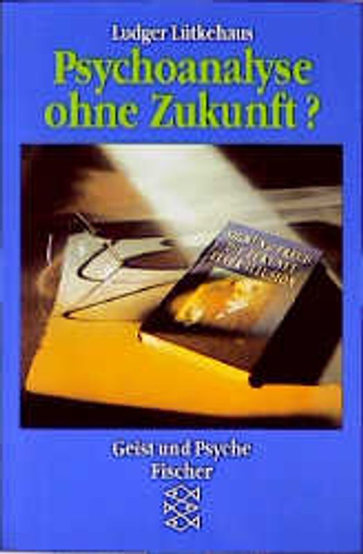 Psychoanalyse ohne Zukunft?