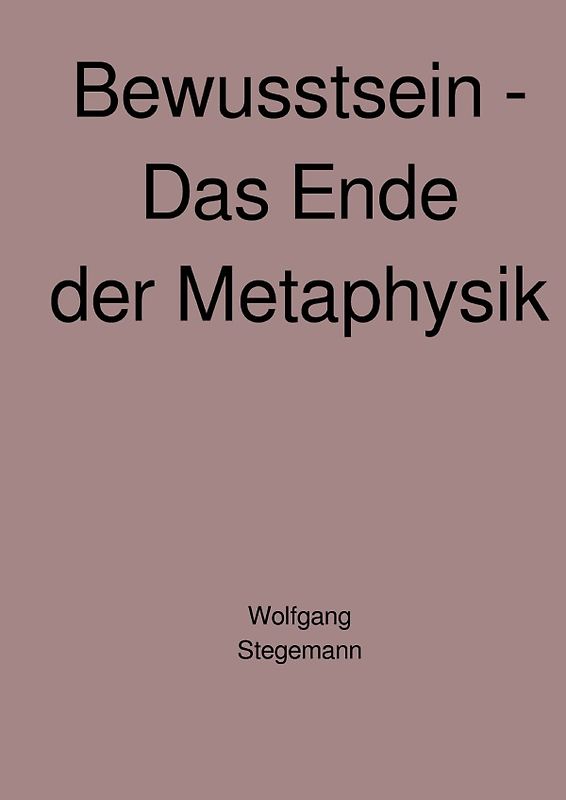 Bewusstsein - Das Ende der Metaphysik