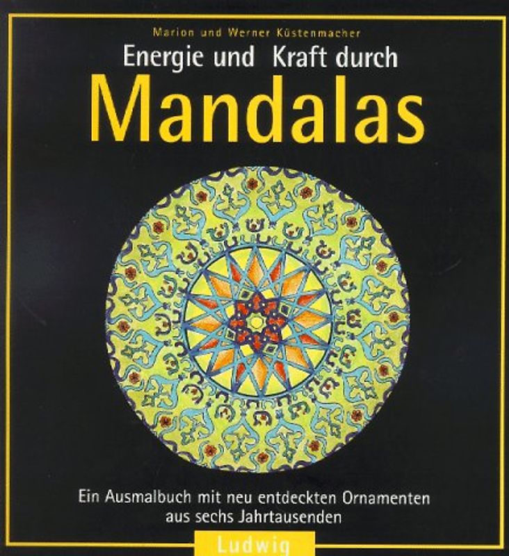 Energie und Kraft durch Mandalas. Ein Ausmalbuch mit neu entdeckten Ornamenten aus sechs Jahrtausenden