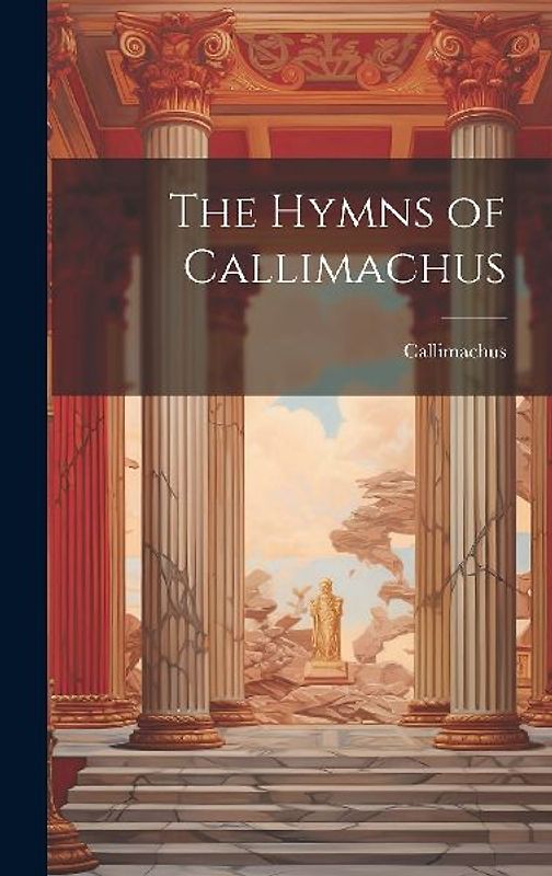 The Hymns of Callimachus