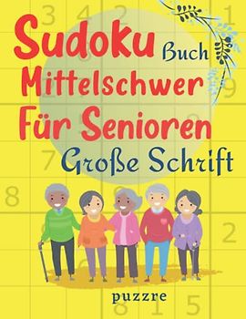 Sudoku Buch Mittelschwer Für Senioren Große Schrift: Denksport Spiele Sudoku Geschenk Rätselbuch