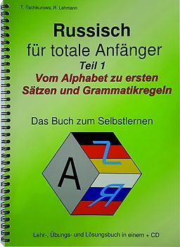 Russisch für totale Anfänger Teil 1 Vom Alphabet zu ersten Sätzen und Grammatikregeln
