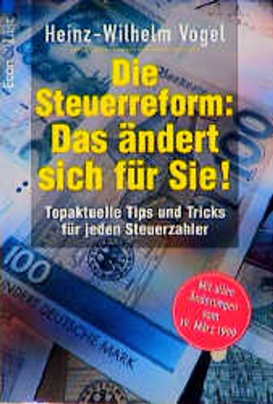 Die Steuerreform: Das ändert sich für Sie!. Topaktuelle Tips und Tricks für jeden Steuerzahler
