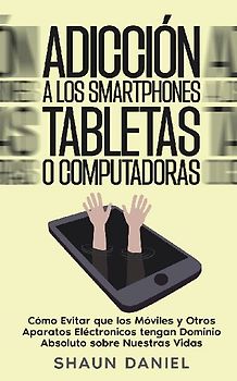 Adicción a los Smartphones, Tabletas o Computadoras