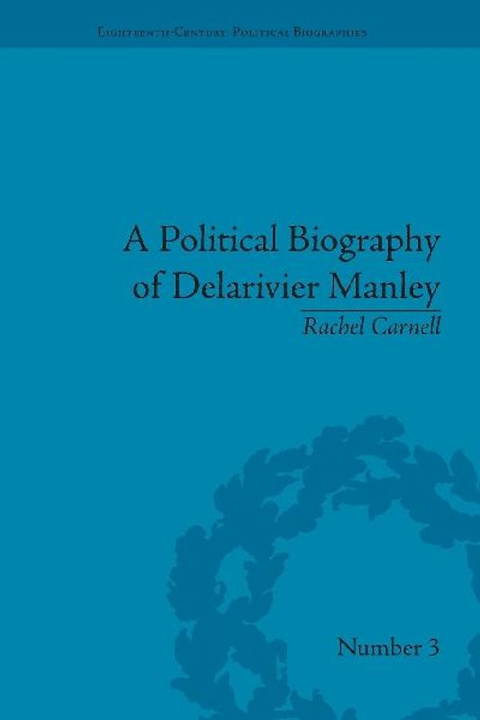 A Political Biography of Delarivier Manley