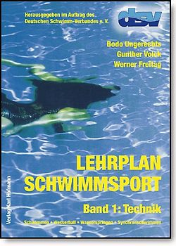 Lehrplan Schwimmsport. Band 1: Technik. Schwimmen - Wasserball - Wasserspringen - Synchronschwimmen