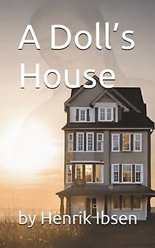 A Doll’s House (Annotated): by Henrik Ibsen