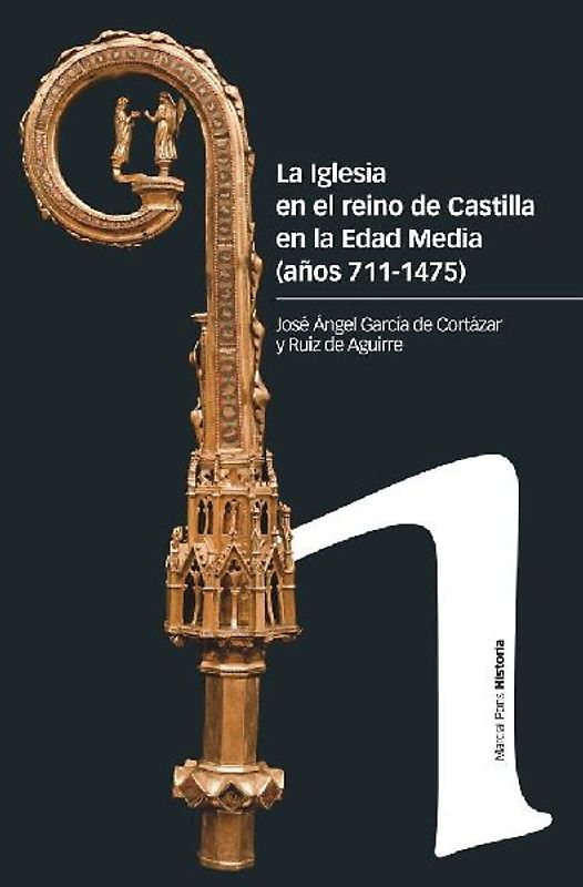 La Iglesia en el reino de Castilla en la Edad Media, siglos 711-1475