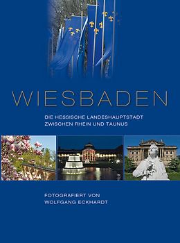 Wiesbaden – Die hessische Landeshauptstadt zwischen Rhein und Taunus