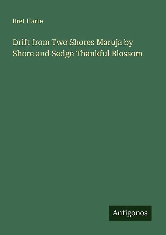 Drift from Two Shores Maruja by Shore and Sedge Thankful Blossom