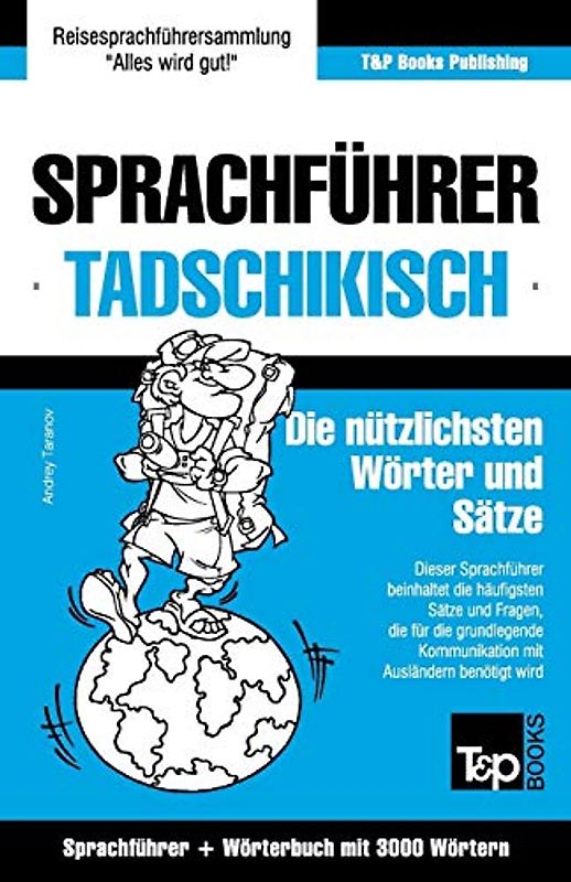 Sprachführer Deutsch-Tadschikisch und thematischer Wortschatz mit 3000 Wörtern (German Collection, Band 270)