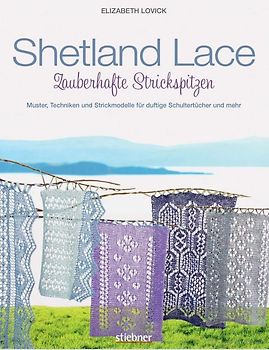 Shetland Lace - Zauberhafte Strickspitzen