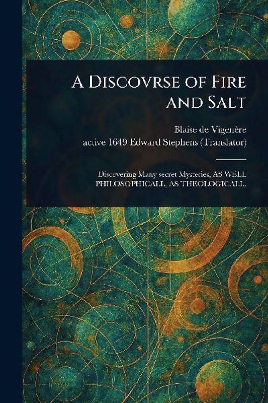 A Discovrse of Fire and Salt