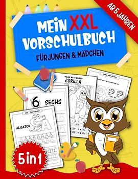 Mein XXL Vorschulbuch für Jungen und Mädchen: 5 in 1 Lern- und Rätselspaß | Der große Übungsblock - spielerisch Zahlen und Buchstaben lernen, ... (XXL Kindergarten Schule Beschäftigungsbuch)