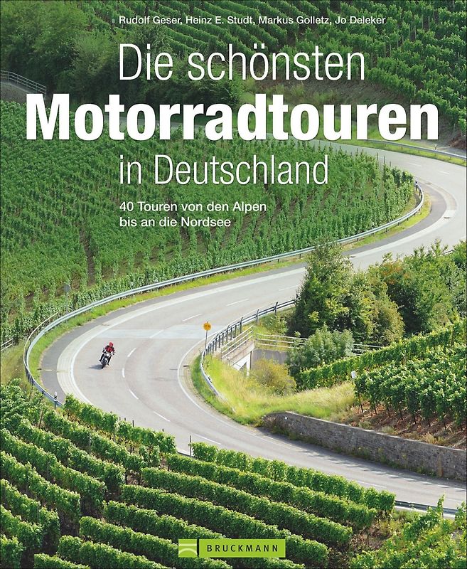 Die schönsten Motorradtouren in Deutschland: 40 Touren von den Alpen bis an die Nordsee - Rudolf Geser [Gebundene Ausgabe, Auflage 2015]