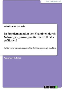 Ist Supplementation von Vitaminen durch Nahrungsergänzungsmittel sinnvoll oder gefährlich?