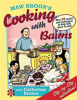 Maw Broon's Cooking with Bairns: Recipes and Basics to Help Kids