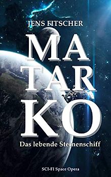 MATARKO: Das lebende Sternenschiff