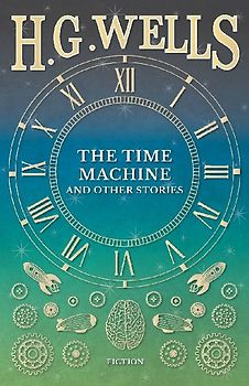 The Time Machine and Other Stories