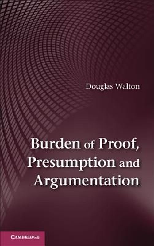 Burden of Proof, Presumption and Argumentation